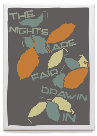 The nights are fair drawin in – magnet