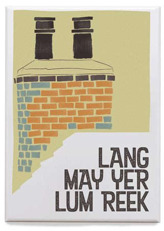 Lang may yer lum reek – roof – magnet - Indy Prints by Stewart Bremner