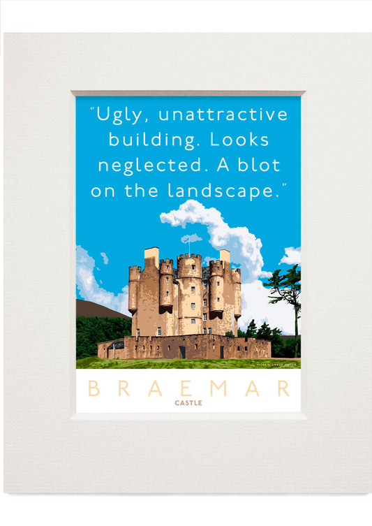 That blot on the landscape is Braemar Castle – small mounted print