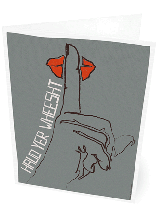 Haud yer wheesht – card - Indy Prints by Stewart Bremner