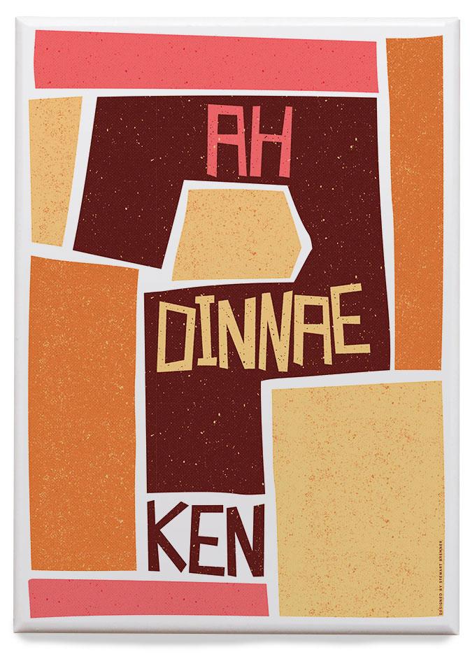 Ah dinnae ken – magnet - brown - Indy Prints by Stewart Bremner