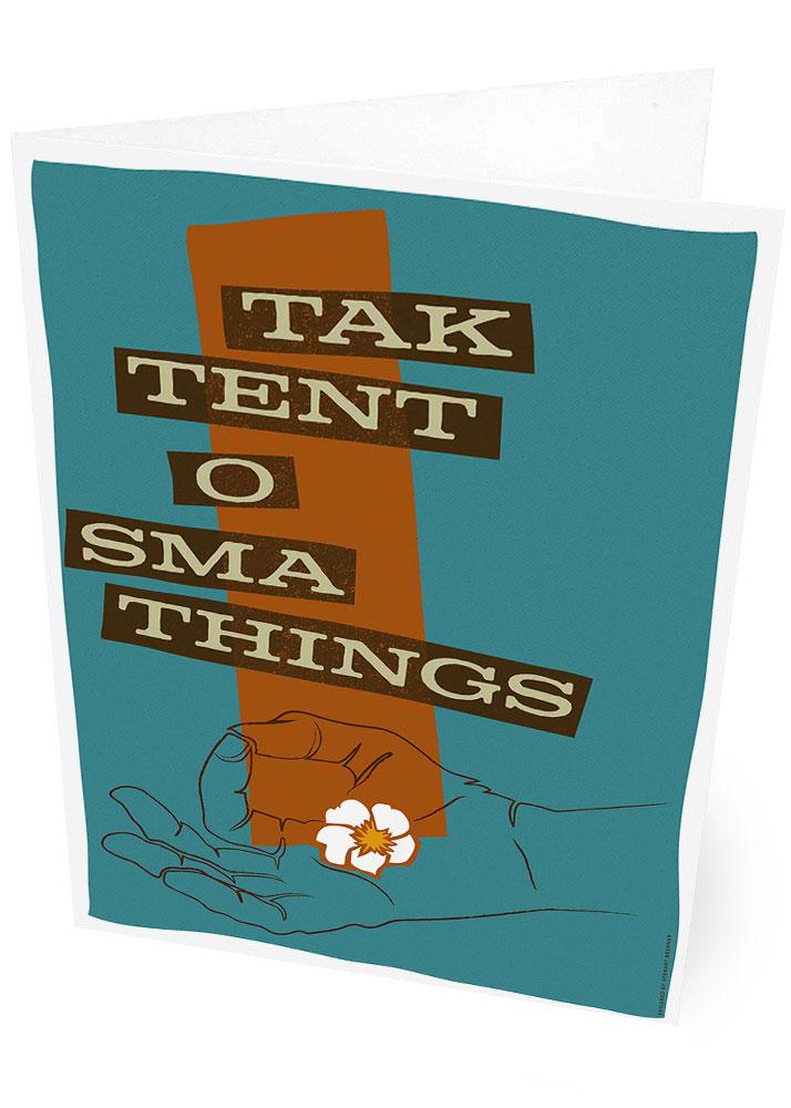 Tak tent o sma things – card - turquoise - Indy Prints by Stewart Bremner