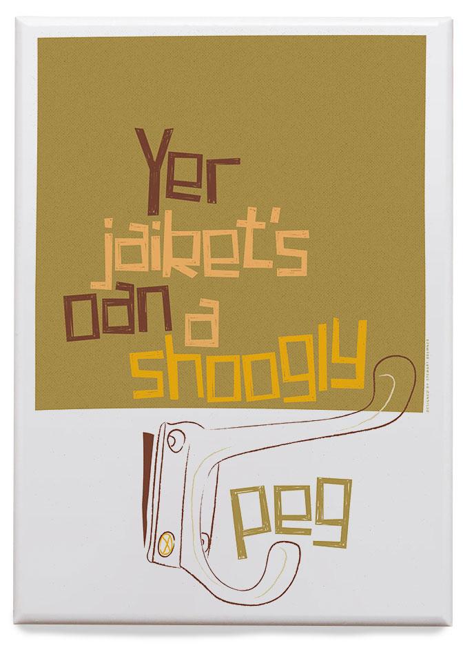Yer jaiket's oan a shoogly peg – magnet - brown - Indy Prints by Stewart Bremner