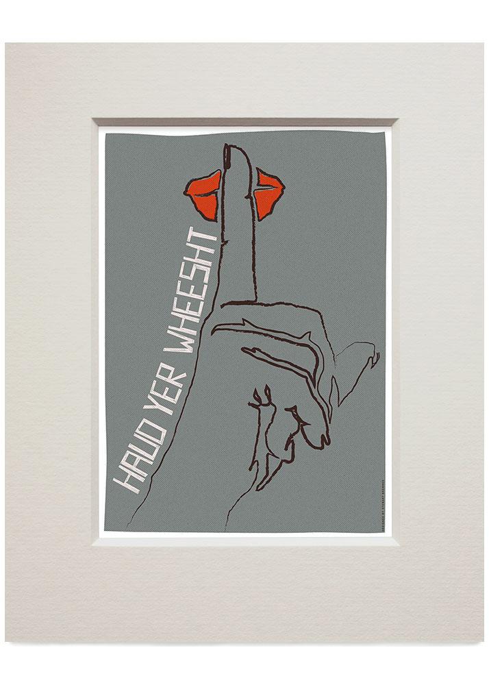 Haud yer wheesht – small mounted print - grey - Indy Prints by Stewart Bremner