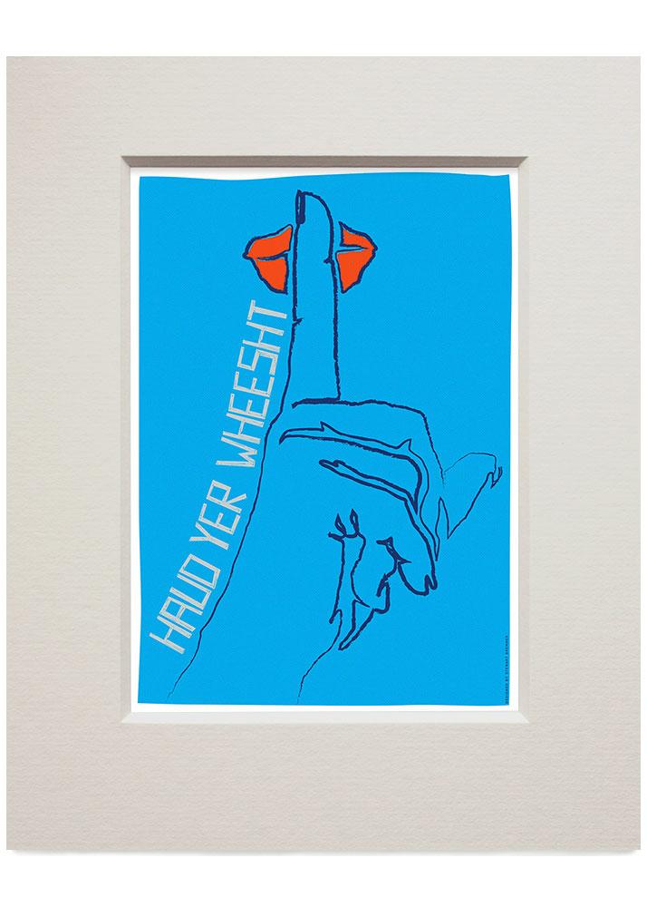 Haud yer wheesht – small mounted print - blue - Indy Prints by Stewart Bremner