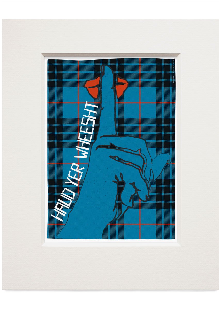 Haud yer wheesht (on tartan) – small mounted print - Indy Prints by Stewart Bremner