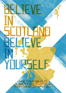 Believe in Scotland – poster - Indy Prints by Stewart Bremner