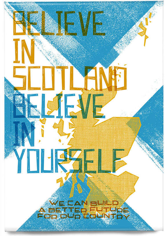 Believe in Scotland – magnet - Indy Prints by Stewart Bremner