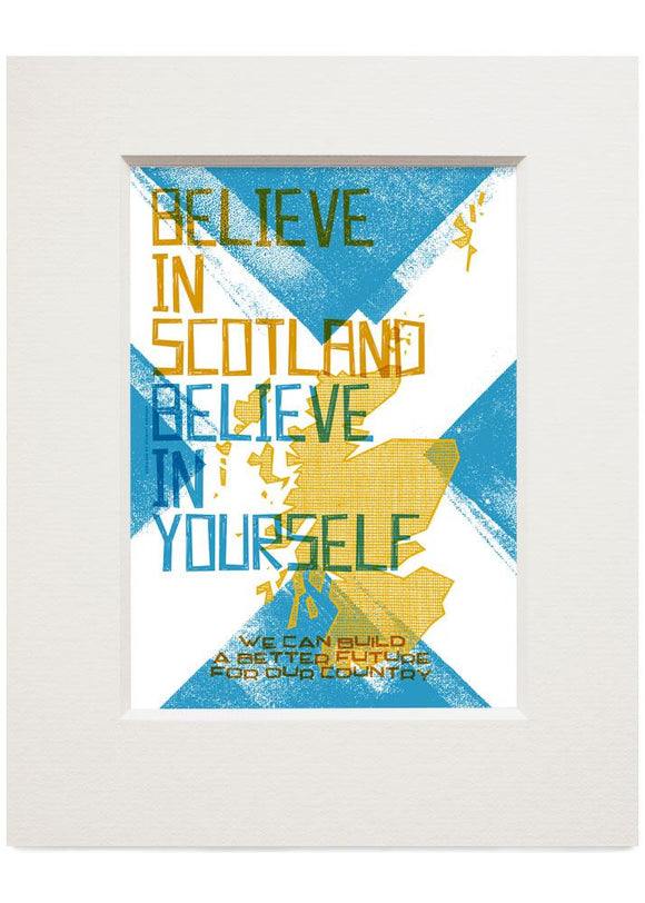 Believe in Scotland – small mounted print - Indy Prints by Stewart Bremner