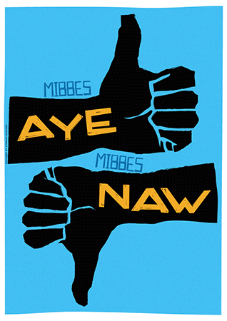 Mibbes aye, mibbes naw - Indy Prints by Stewart Bremner