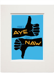 Mibbes aye, mibbes naw – small mounted print - Indy Prints by Stewart Bremner