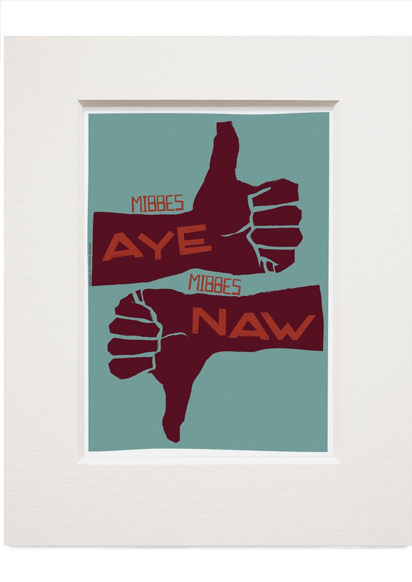 Mibbes aye, mibbes naw – small mounted print - turquoise - Indy Prints by Stewart Bremner