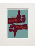 Mibbes aye, mibbes naw – small mounted print - turquoise - Indy Prints by Stewart Bremner