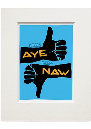Mibbes aye, mibbes naw – small mounted print - Indy Prints by Stewart Bremner