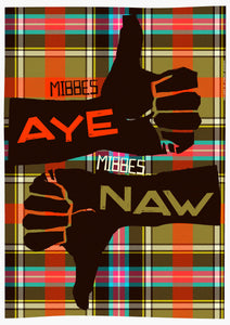 Mibbes aye, mibbes naw (on tartan) – poster - Indy Prints by Stewart Bremner