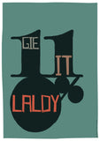 Gie it laldy – poster - teal - Indy Prints by Stewart Bremner