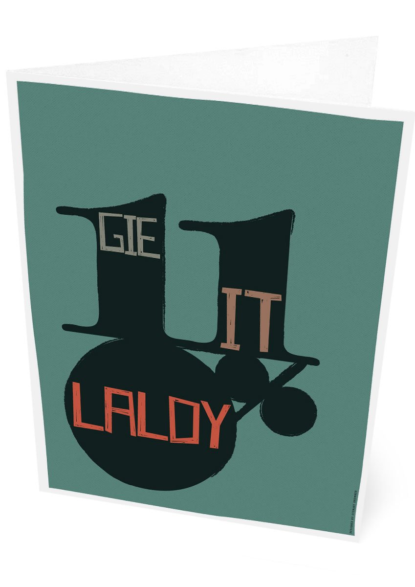 Gie it laldy – card - teal - Indy Prints by Stewart Bremner