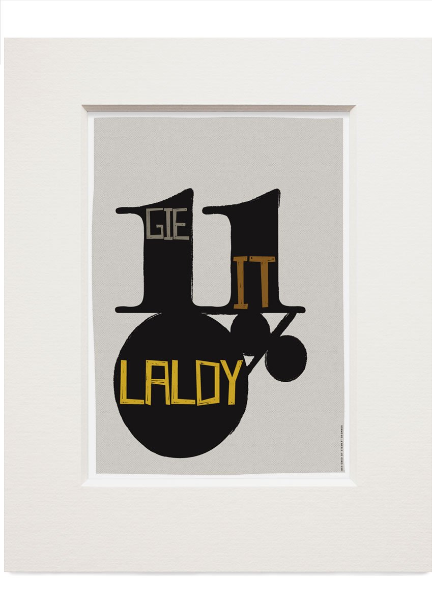Gie it laldy – small mounted print - grey - Indy Prints by Stewart Bremner