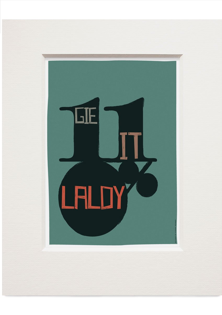Gie it laldy – small mounted print - teal - Indy Prints by Stewart Bremner