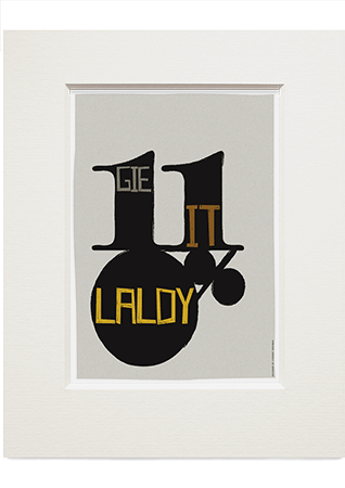 Gie it laldy – small mounted print - Indy Prints by Stewart Bremner