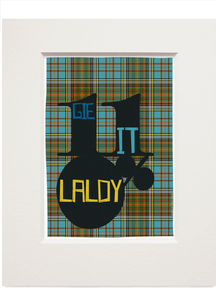 Gie it laldy (on tartan) – small – Indy Prints by Stewart Bremner mounted print