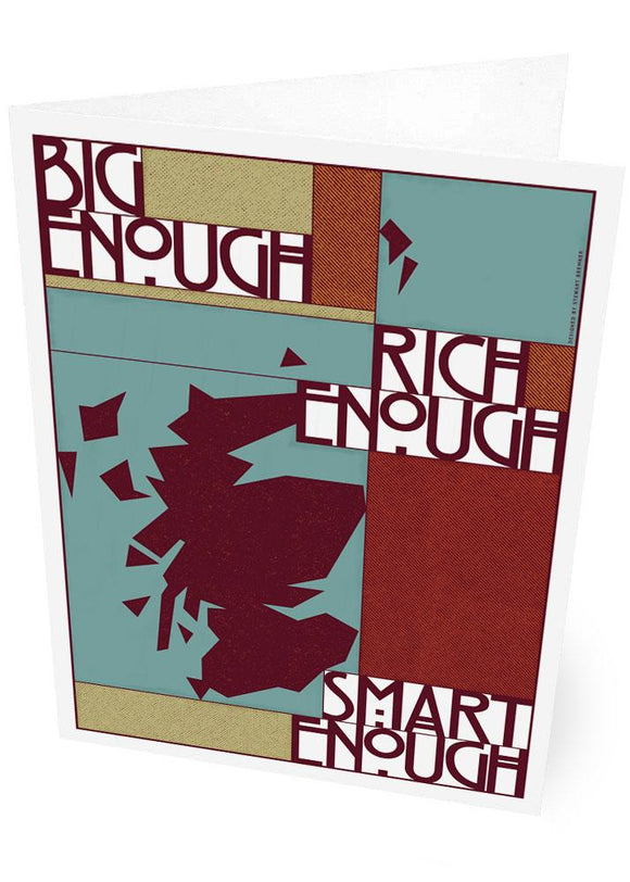 Big enough, rich enough, smart enough – card - Indy Prints by Stewart Bremner