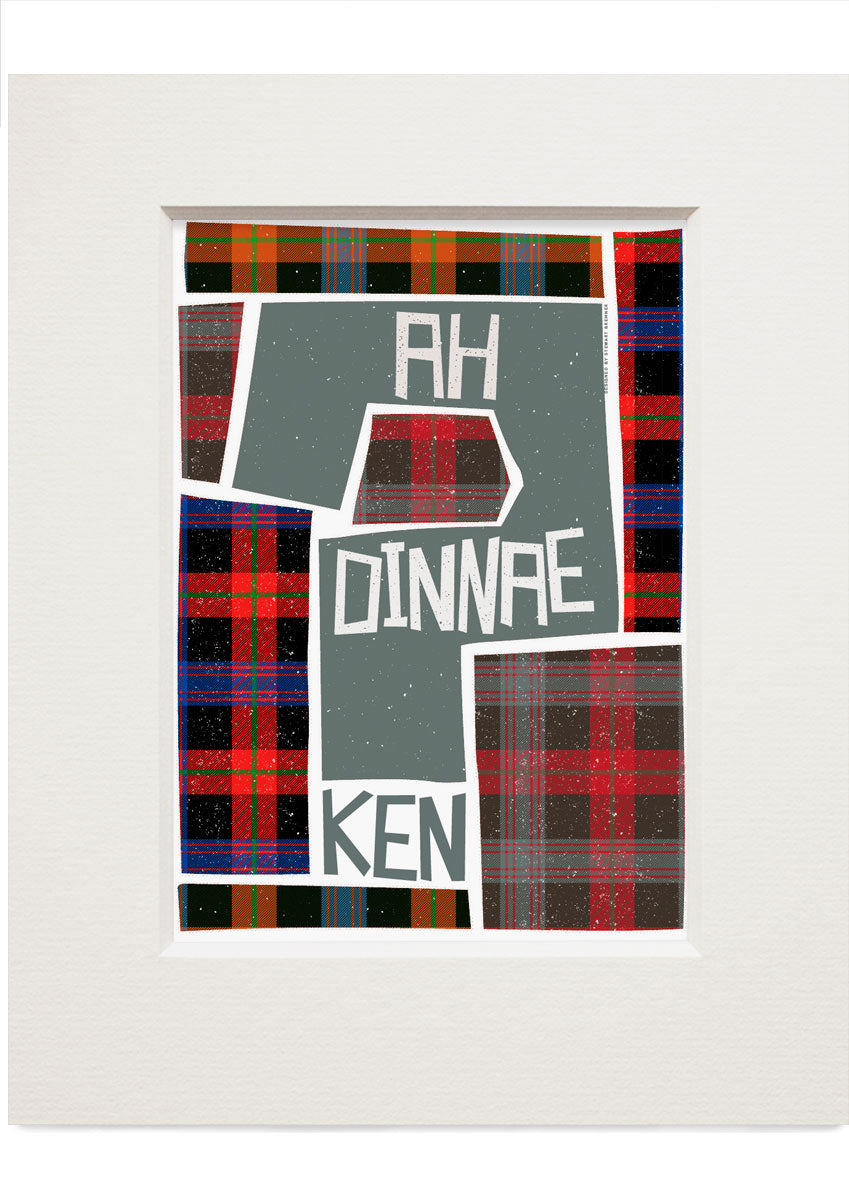 Ah dinnae ken (on tartan) – small mounted print - Indy Prints by Stewart Bremner