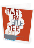 Awa an bile yer heid – card - red - Indy Prints by Stewart Bremner