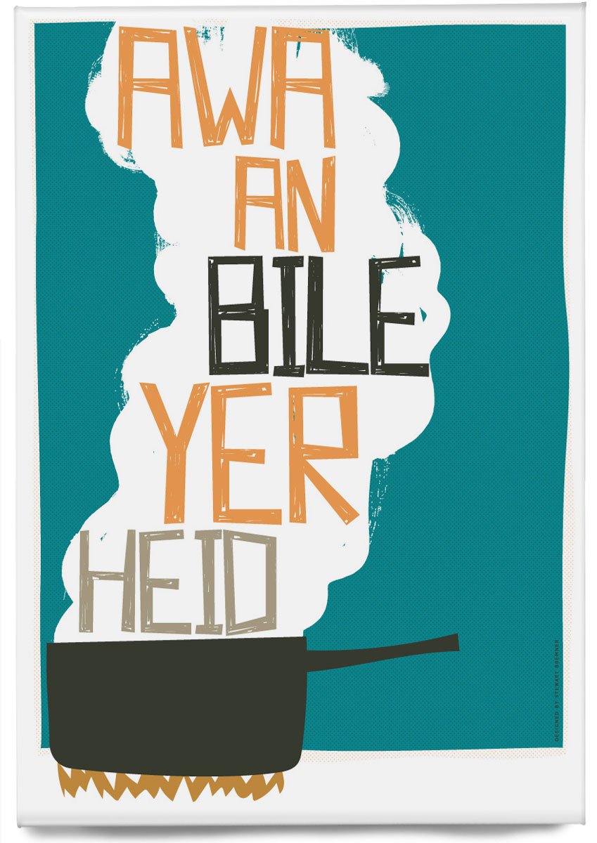 Awa an bile yer heid – magnet - turquoise - Indy Prints by Stewart Bremner