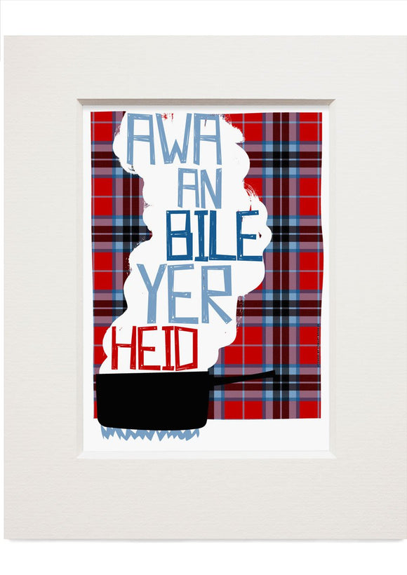 Awa an bile yer heid (on tartan) – small – Indy Prints by Stewart Bremner mounted print