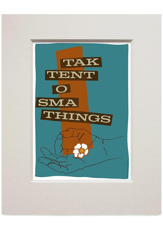 Tak tent o sma things – small mounted print - turquoise - Indy Prints by Stewart Bremner