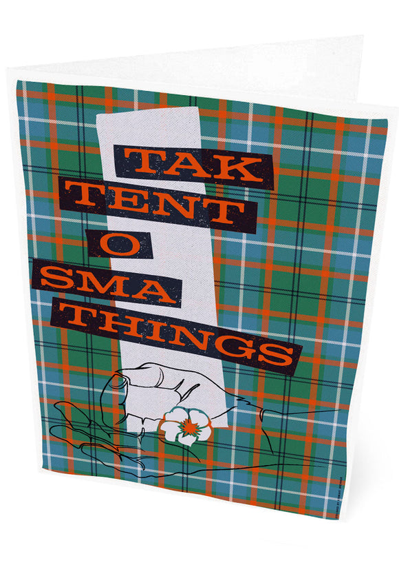 Tak tent o sma things (on tartan) – card - Indy Prints by Stewart Bremner
