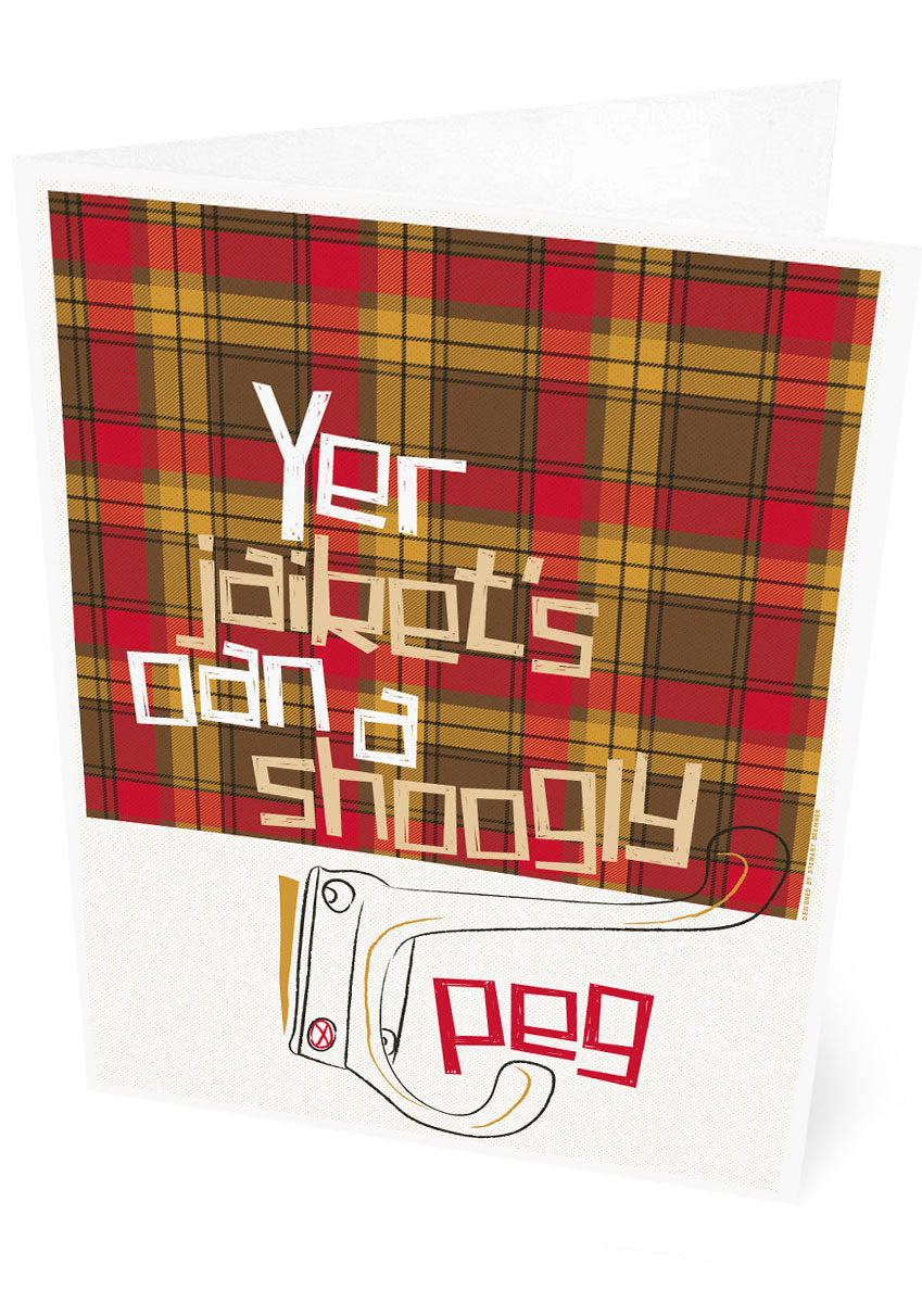 Yer jaiket's oan a shoogly peg (on tartan) – card - Indy Prints by Stewart Bremner