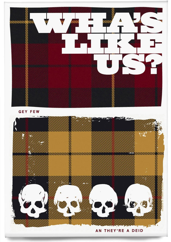 Wha's like us? Gey few an they're a deid! (on tartan) – magnet – Indy Prints by Stewart Bremner