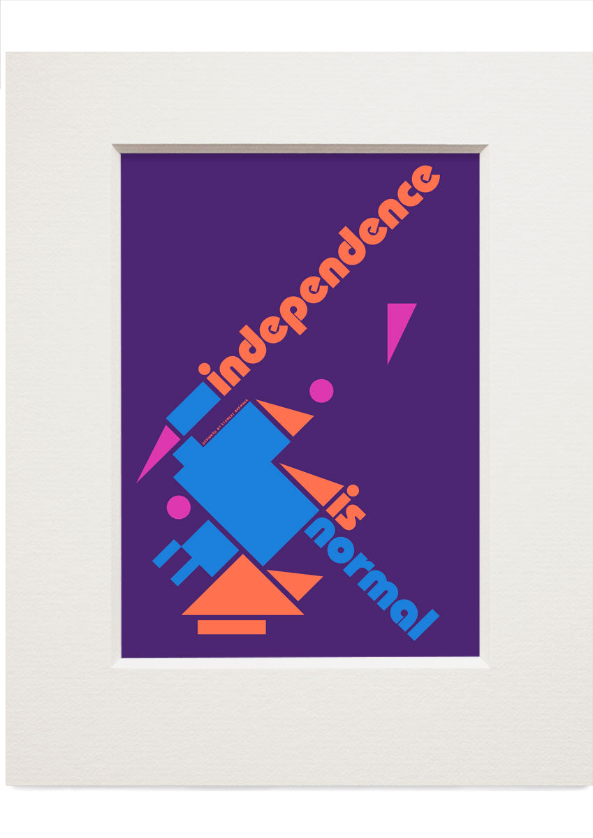 Independence is normal – small mounted print