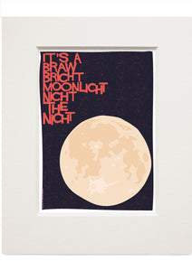It's a braw bricht moonlicht nicht the nicht – small mounted print