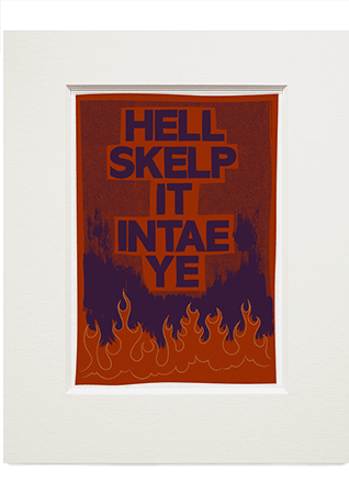 Hell skelp it intae ye – small mounted print - Indy Prints by Stewart Bremner