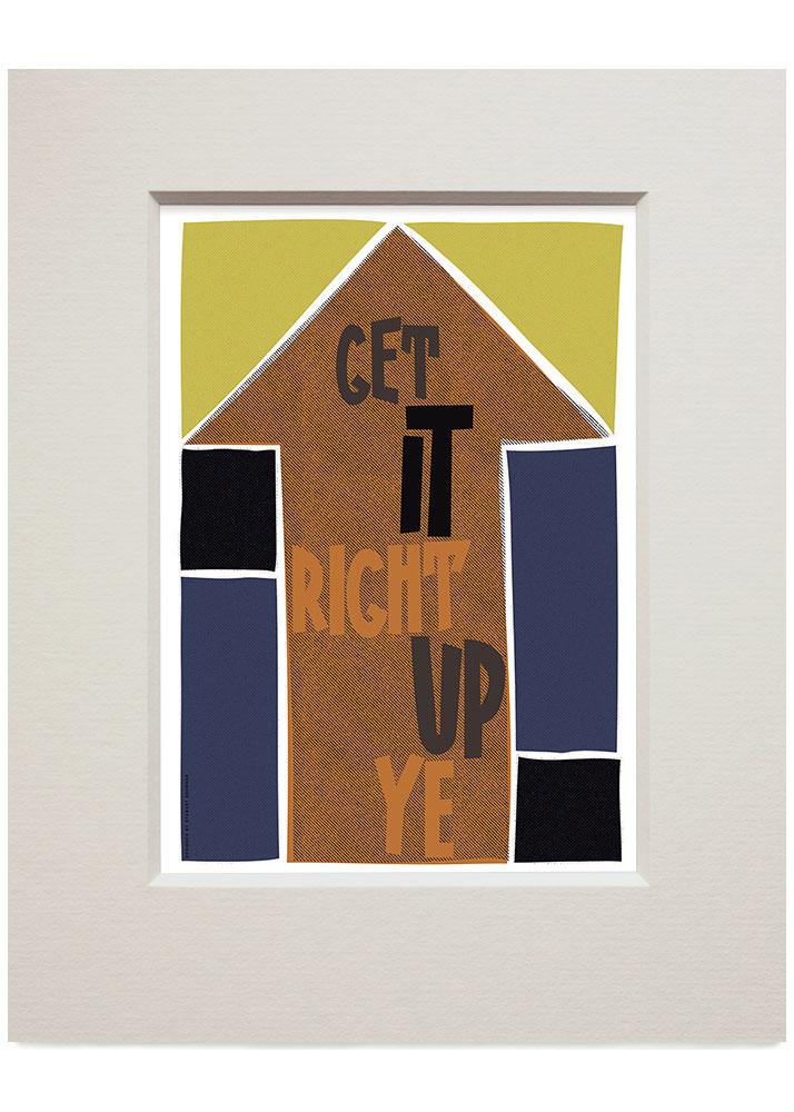 Get it right up ye – small mounted print - brown - Indy Prints by Stewart Bremner