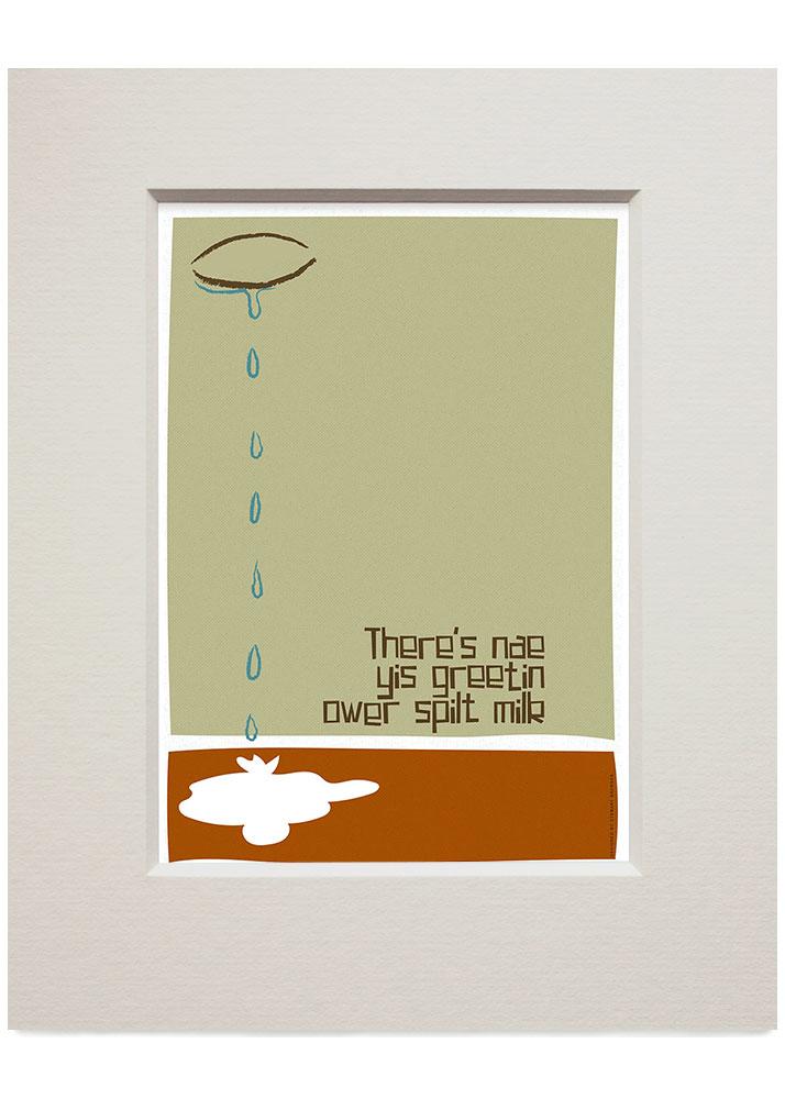 There's nae yis greetin ower spilt milk – small mounted print - green - Indy Prints by Stewart Bremner