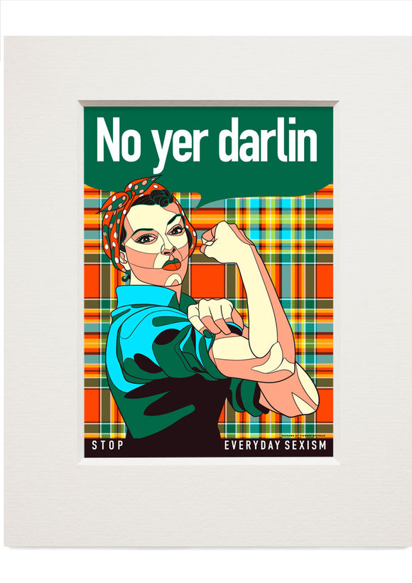 No yer darlin – small mounted print