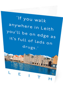 Leith is full of lads on drugs – card