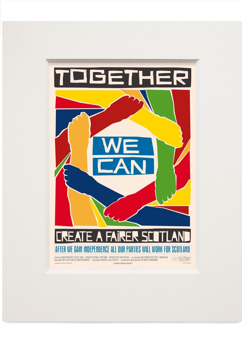 Together we can create a better Scotland – small mounted print - Indy Prints by Stewart Bremner