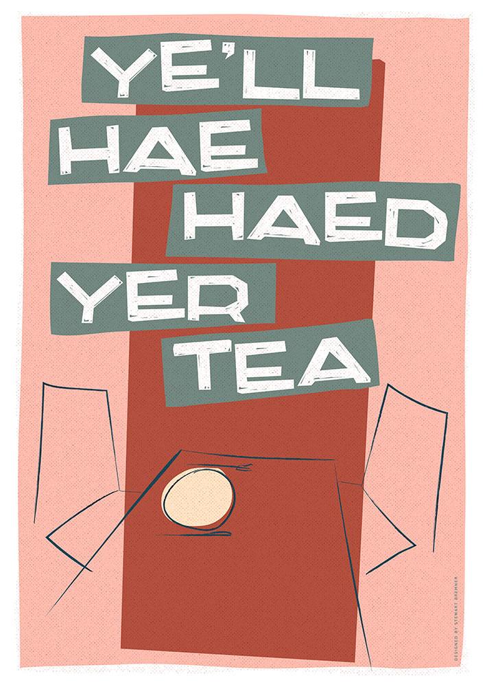Ye'll hae haed yer tea – poster - pink - Indy Prints by Stewart Bremner