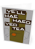 Ye'll hae haed yer tea – card - grey - Indy Prints by Stewart Bremner