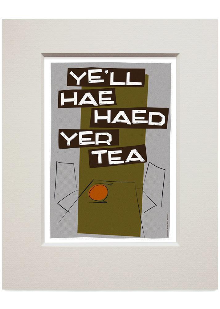 Ye'll hae haed yer tea – small mounted print - grey - Indy Prints by Stewart Bremner