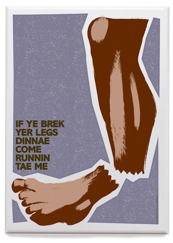 If ye brek yer legs dinnae come runnin tae me – magnet - violet - Indy Prints by Stewart Bremner