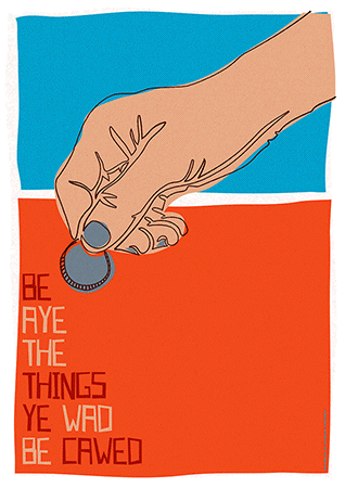 Be aye the things you wad be cawed - Indy Prints by Stewart Bremner