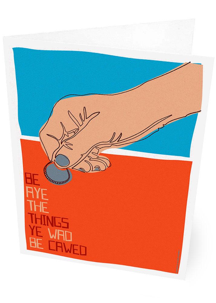 Be aye the things you wad be cawed – card - red - Indy Prints by Stewart Bremner