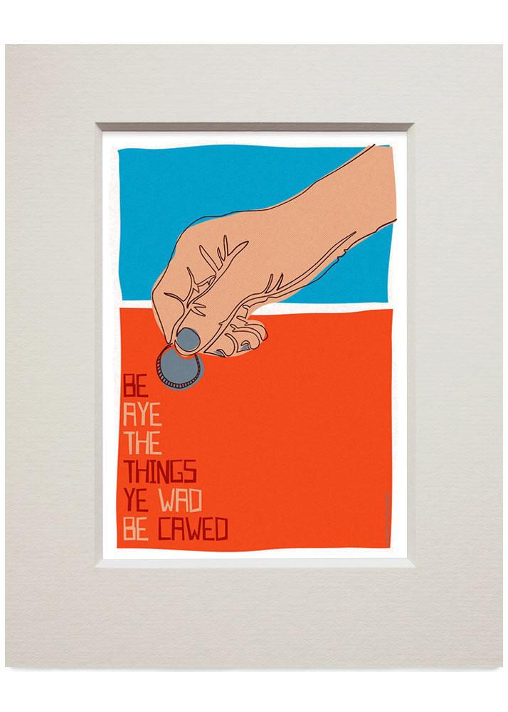 Be aye the things you wad be cawed – small mounted print - red - Indy Prints by Stewart Bremner