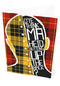 D'ye think ma heid buttons up the back? (on tartan) – card – Indy Prints by Stewart Bremner
